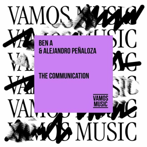 Ben A, Alejandro Peñaloza - The Communication [VAM786]